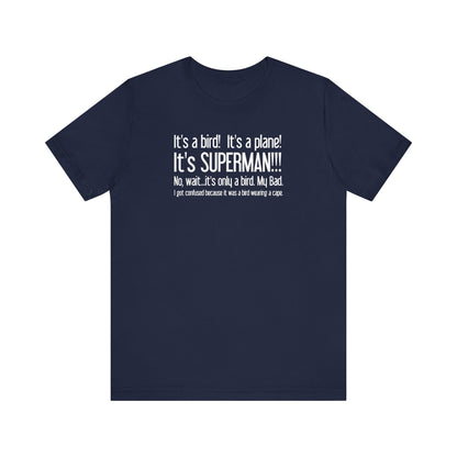 It's A Bird! It's A Plane! It's Superman!!! - Men's T-Shirt
