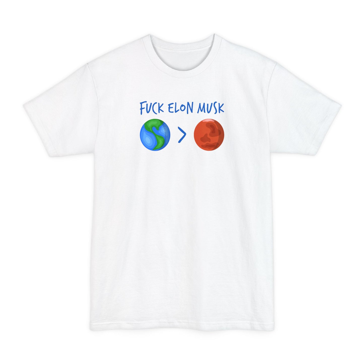 Fuck Elon Musk - Earth > Mars  - Men's Tall T-Shirt