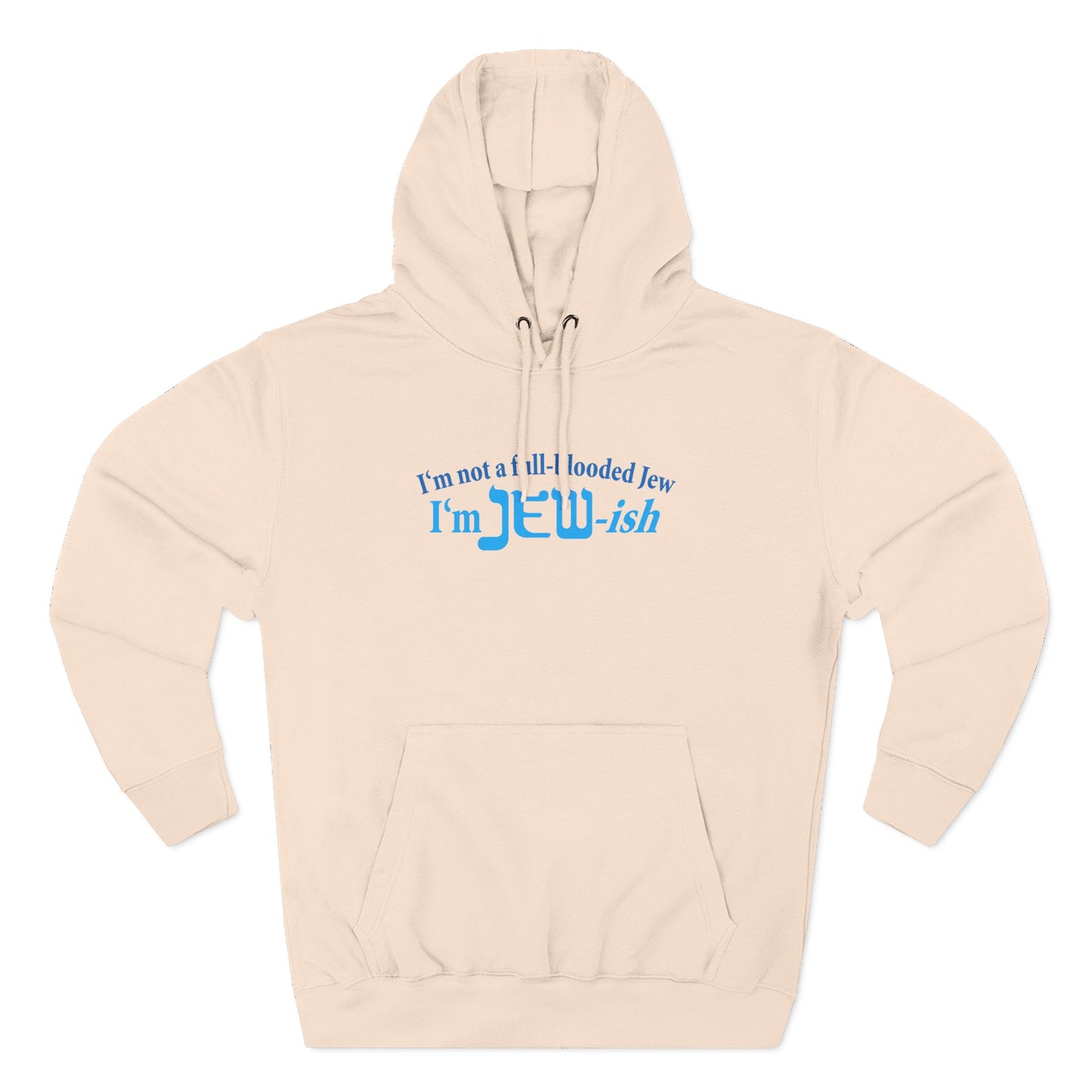 I'm Not A Full Blooded Jew - I'm Jewish - Hoodie