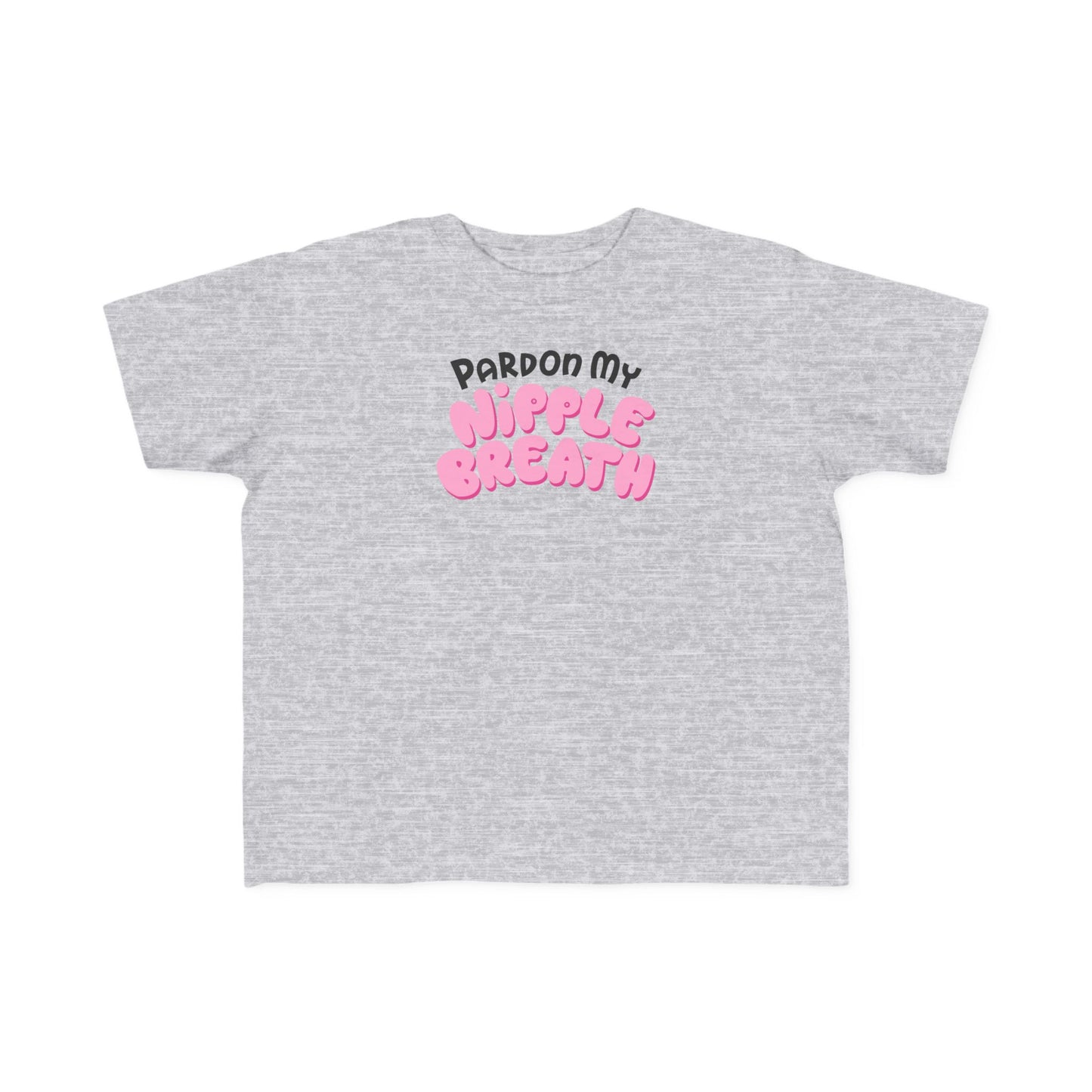 Pardon My Nipple Breath - Toddler T-Shirt