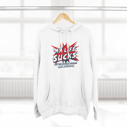 My Life Sucks - But The Special Effects Are Awesome - Hoodie