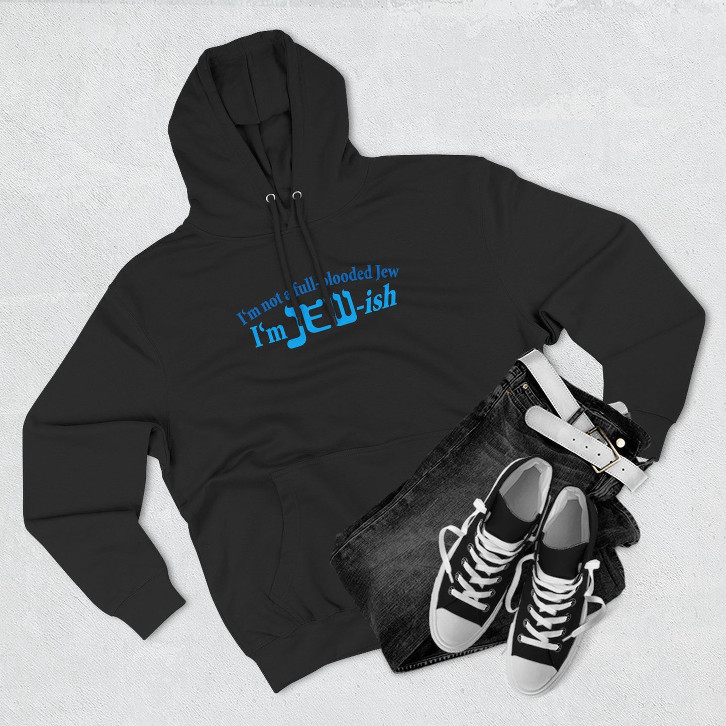 I'm Not A Full Blooded Jew - I'm Jewish - Hoodie