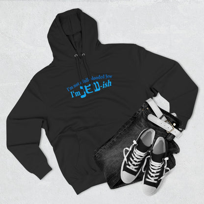 I'm Not A Full Blooded Jew - I'm Jewish - Hoodie