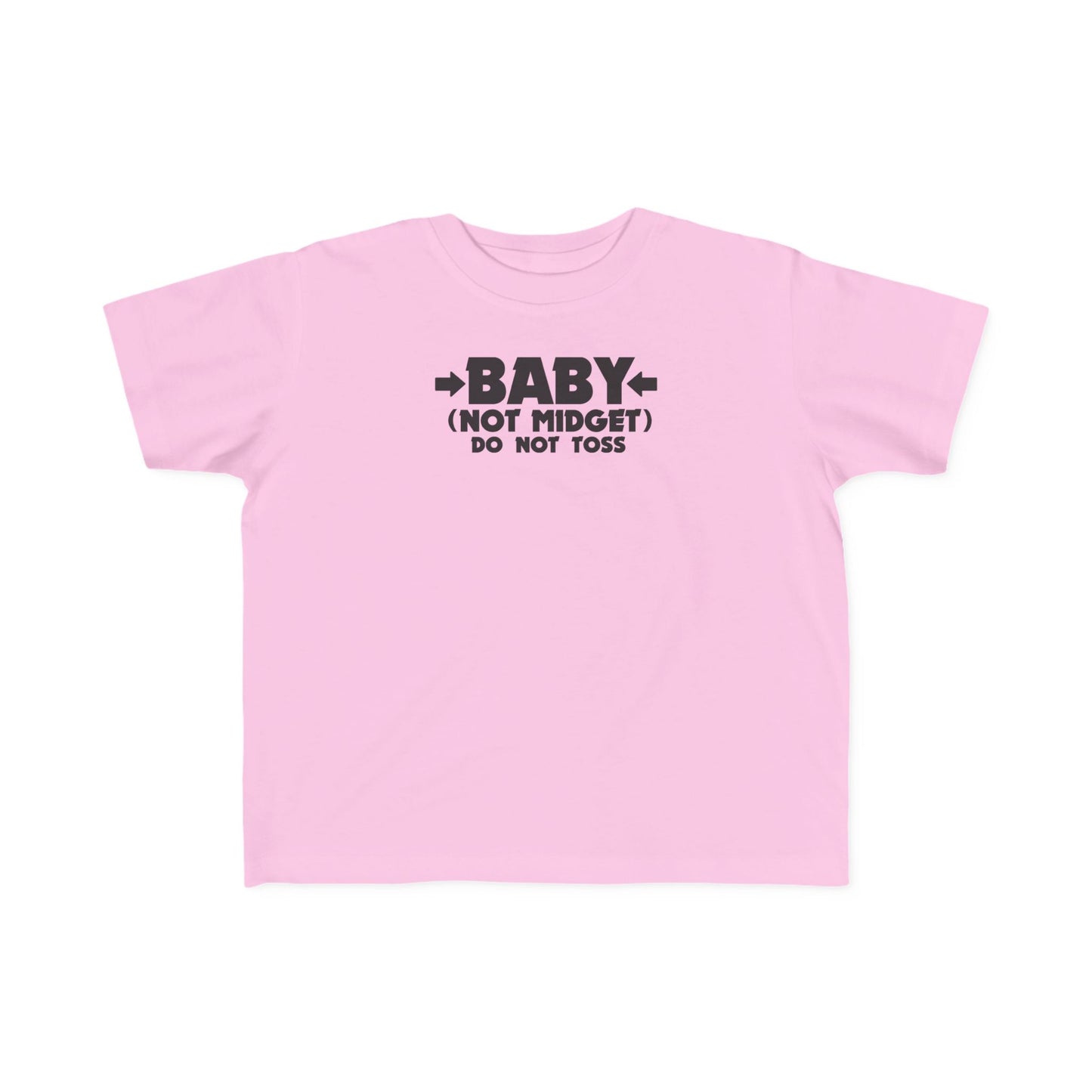 Baby - Not Midget (Do Not Toss)  - Toddler T-Shirt