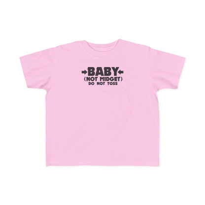 Baby - Not Midget (Do Not Toss)  - Toddler T-Shirt