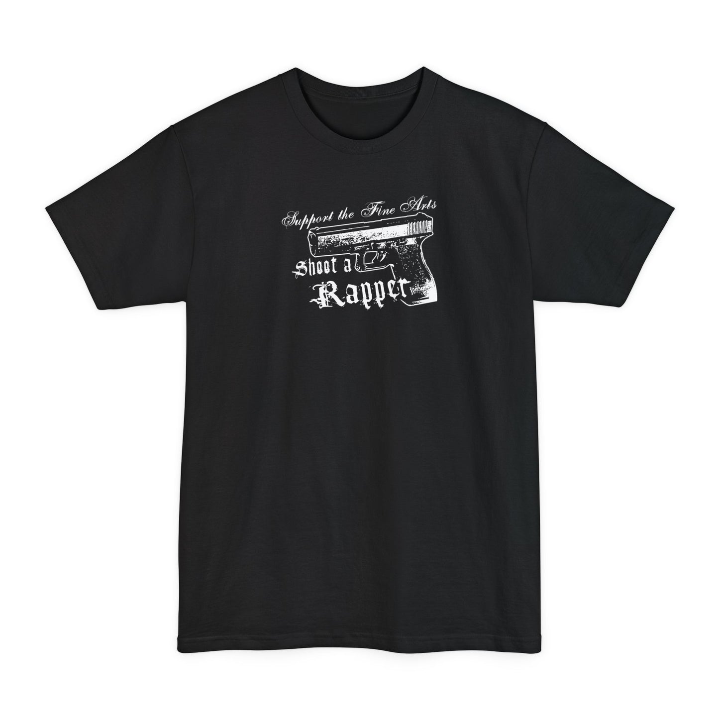 Support The Fine Arts - Shoot A Rapper - Men's Tall T-Shirt