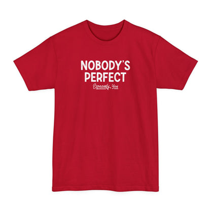 Nobody's Perfect. Especially You. - Men's Tall T-Shirt