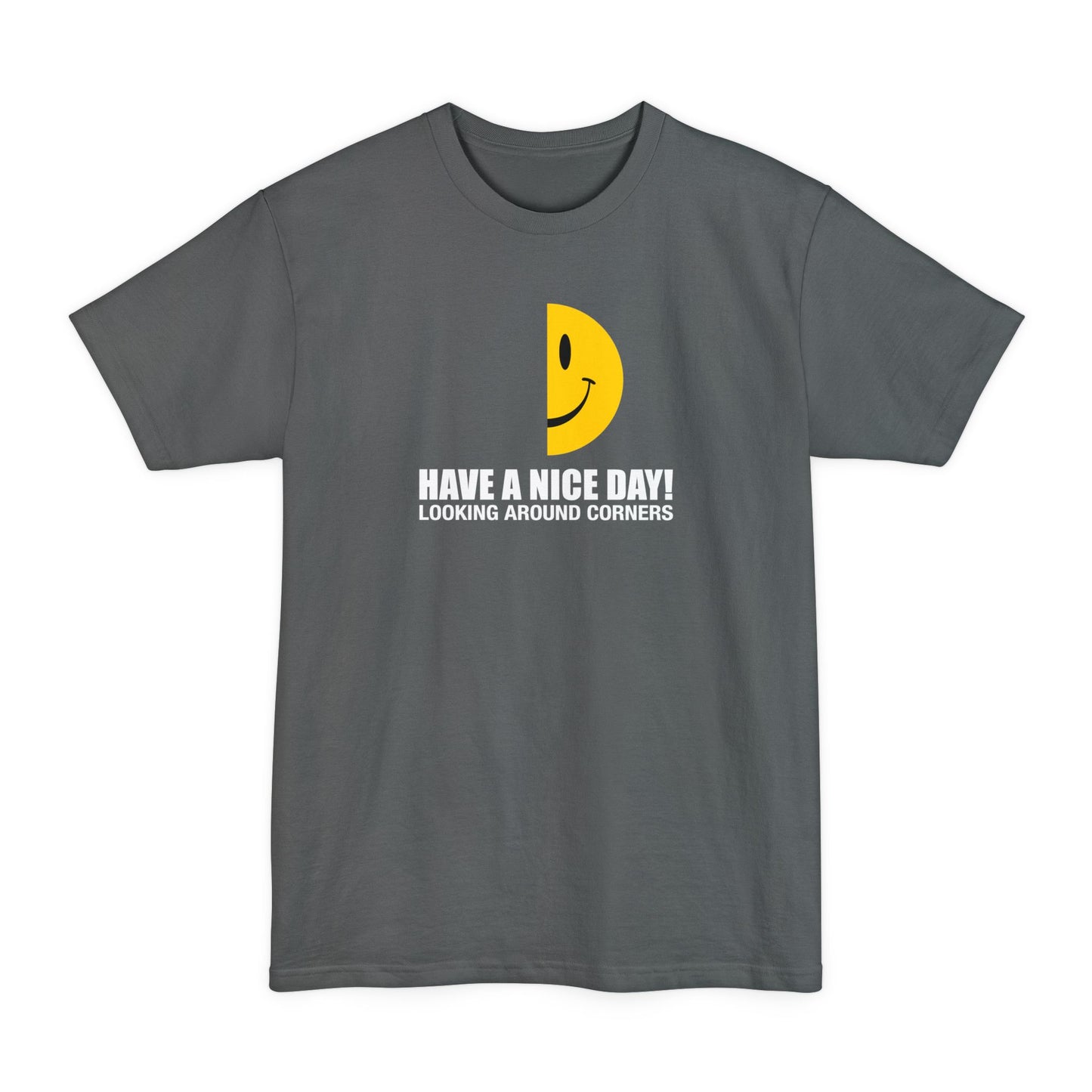 Have A Nice Day! Looking Around Corners - Men's Tall T-Shirt