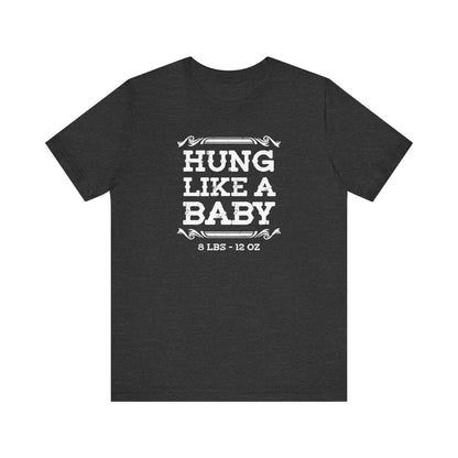 Hung Like A Baby - 8 Lbs 12 Oz - Men's T-Shirt