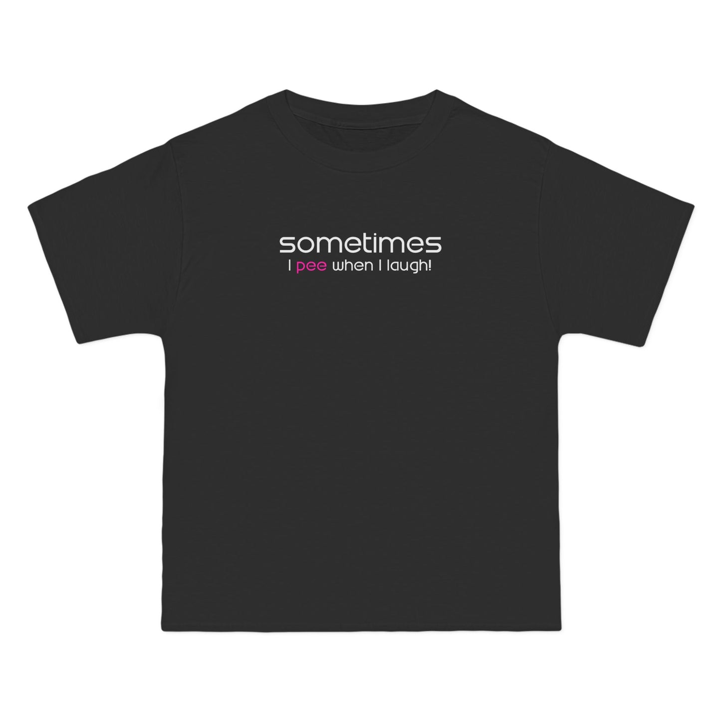 Sometimes I Pee When I Laugh - Men's Heavyweight T-Shirt
