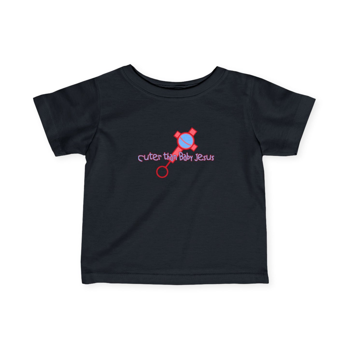 Cuter Than Baby Jesus - Baby T-Shirt
