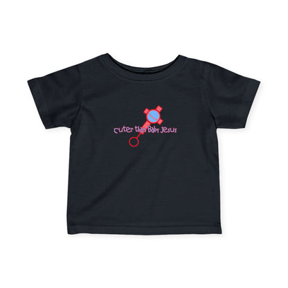 Cuter Than Baby Jesus - Baby T-Shirt