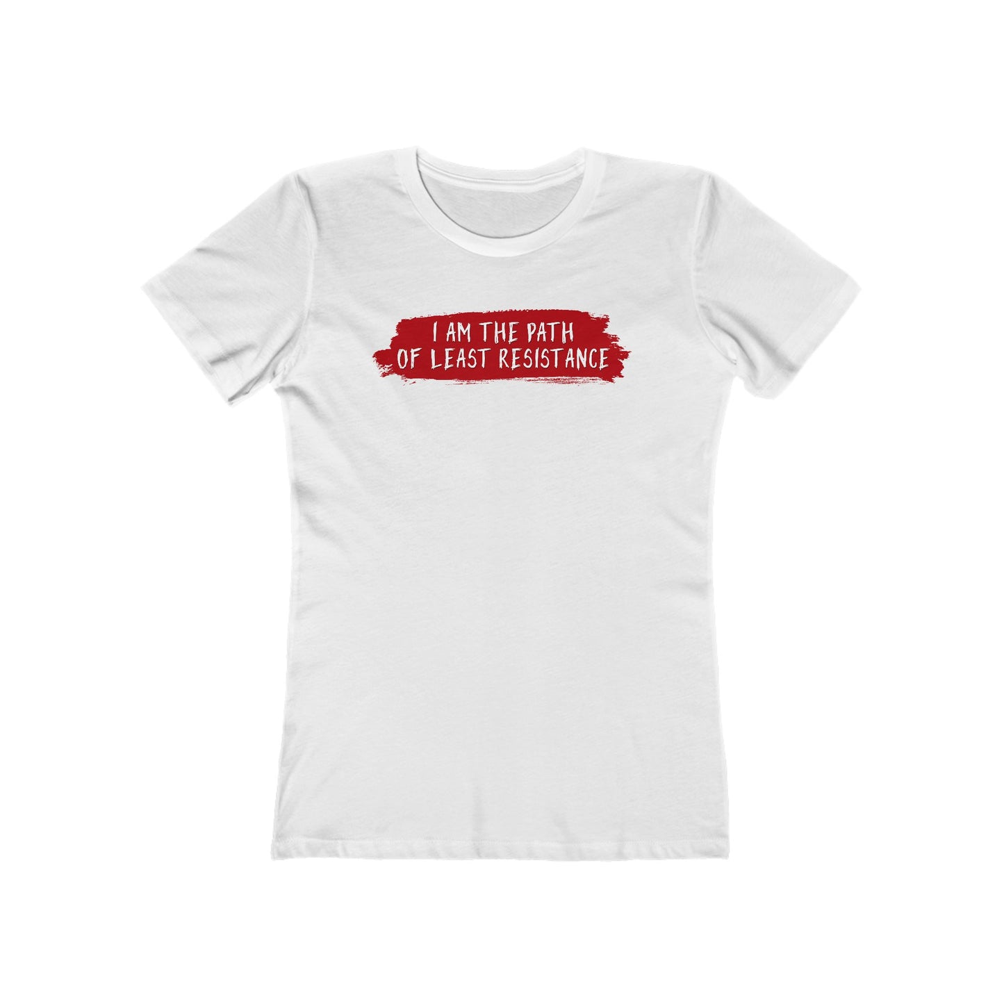 I Am The Path Of Least Resistance - Women’s T-Shirt