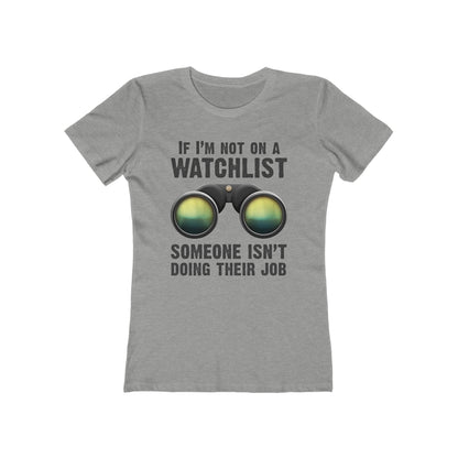 If I'm Not On A Watchlist - Women’s T-Shirt