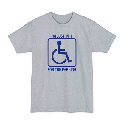 I'm Just In It For The Parking - Men's Tall T-Shirt