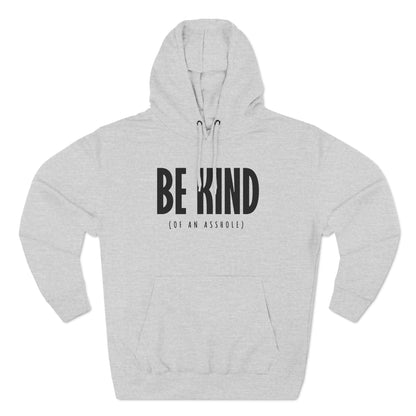 Be Kind (Of An Asshole) - Hoodie