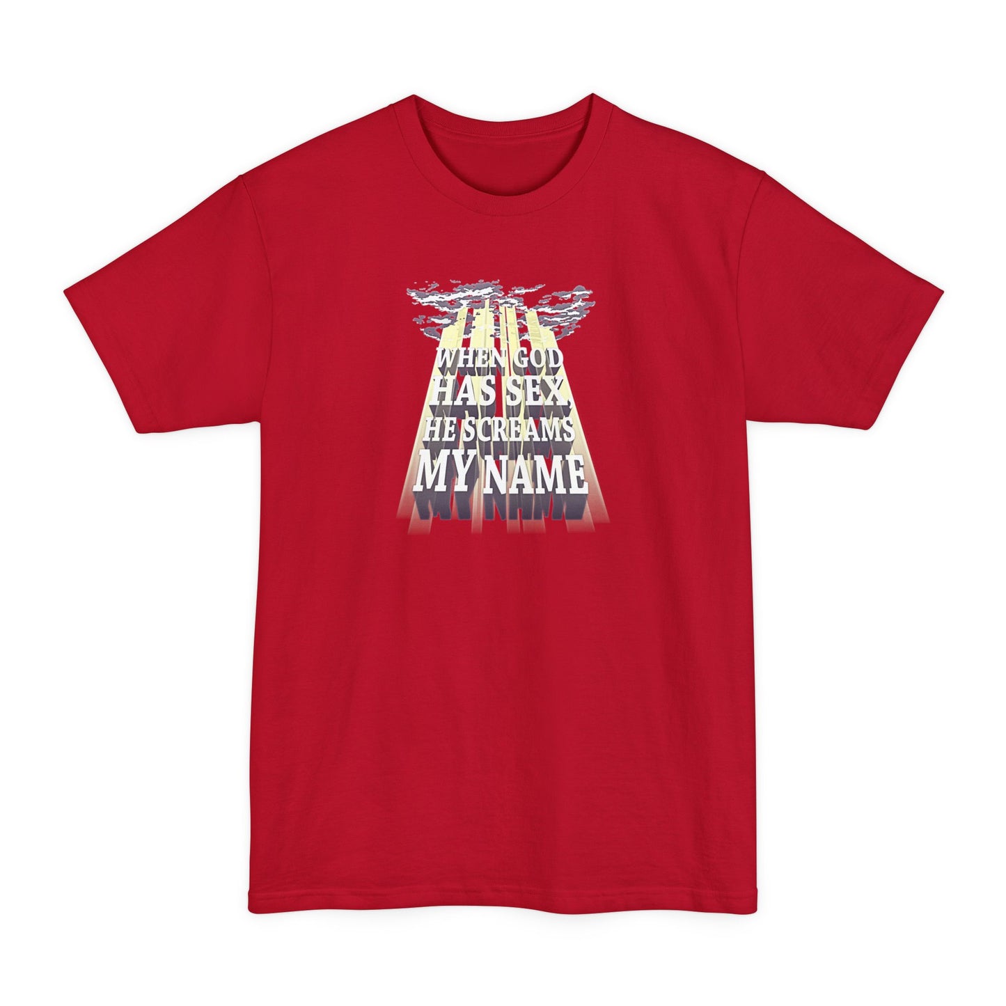 When God Has Sex He Screams My Name - Men's Tall T-Shirt