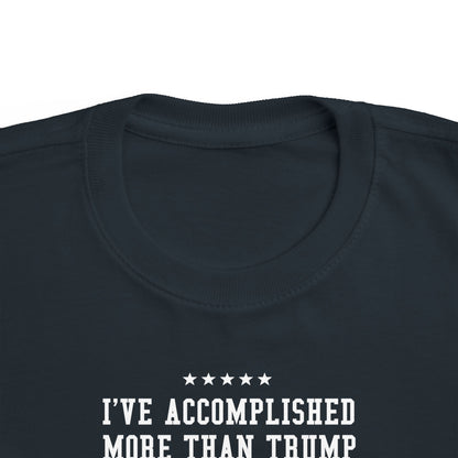 I've Accomplished More Than Trump - Toddler  T-Shirt