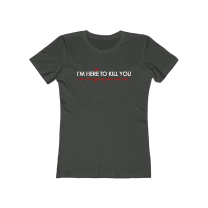 I'm Here To Kill You - Next Time Keep That Chain Letter Going - Women’s T-Shirt