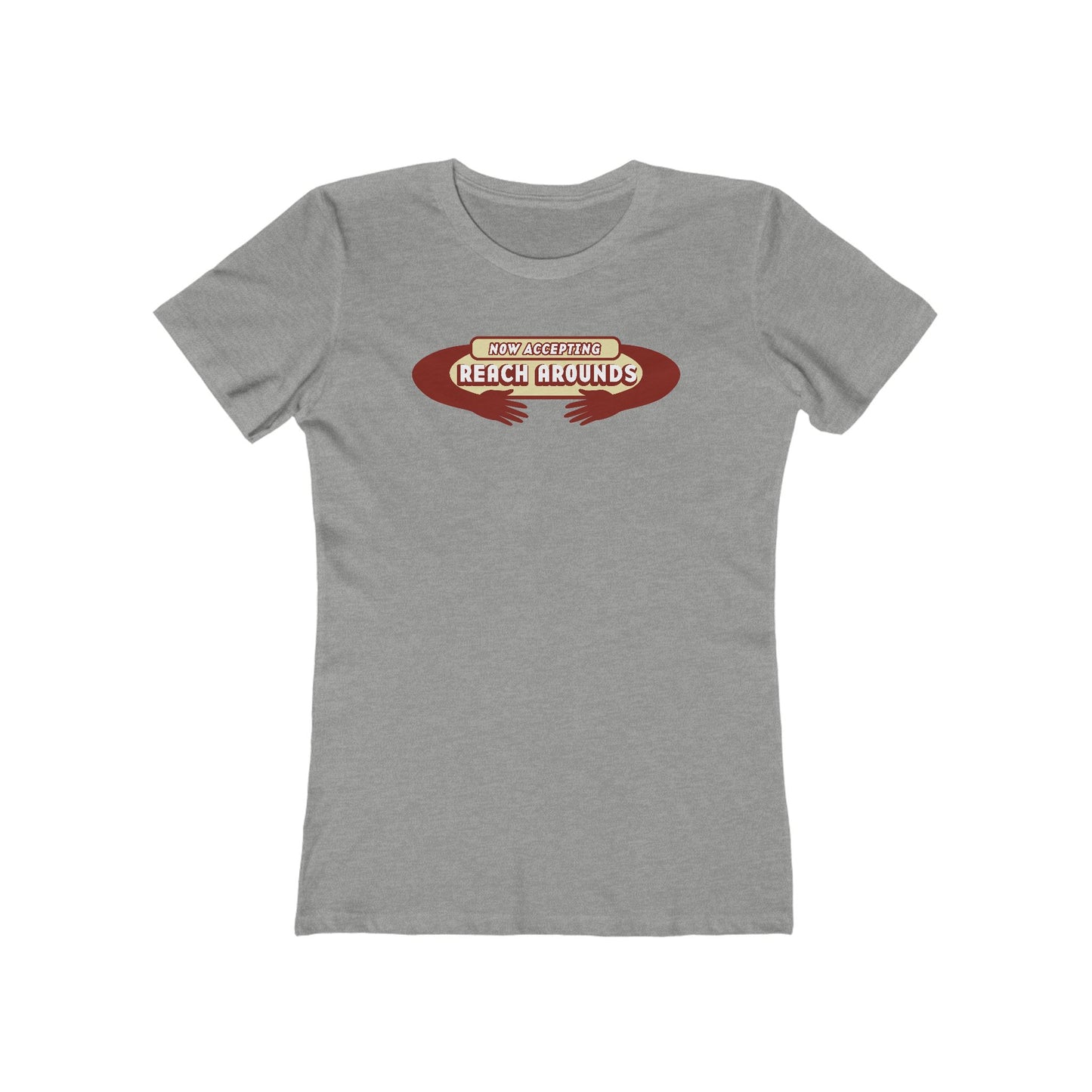 Now Accepting Reach Arounds - Women’s T-Shirt