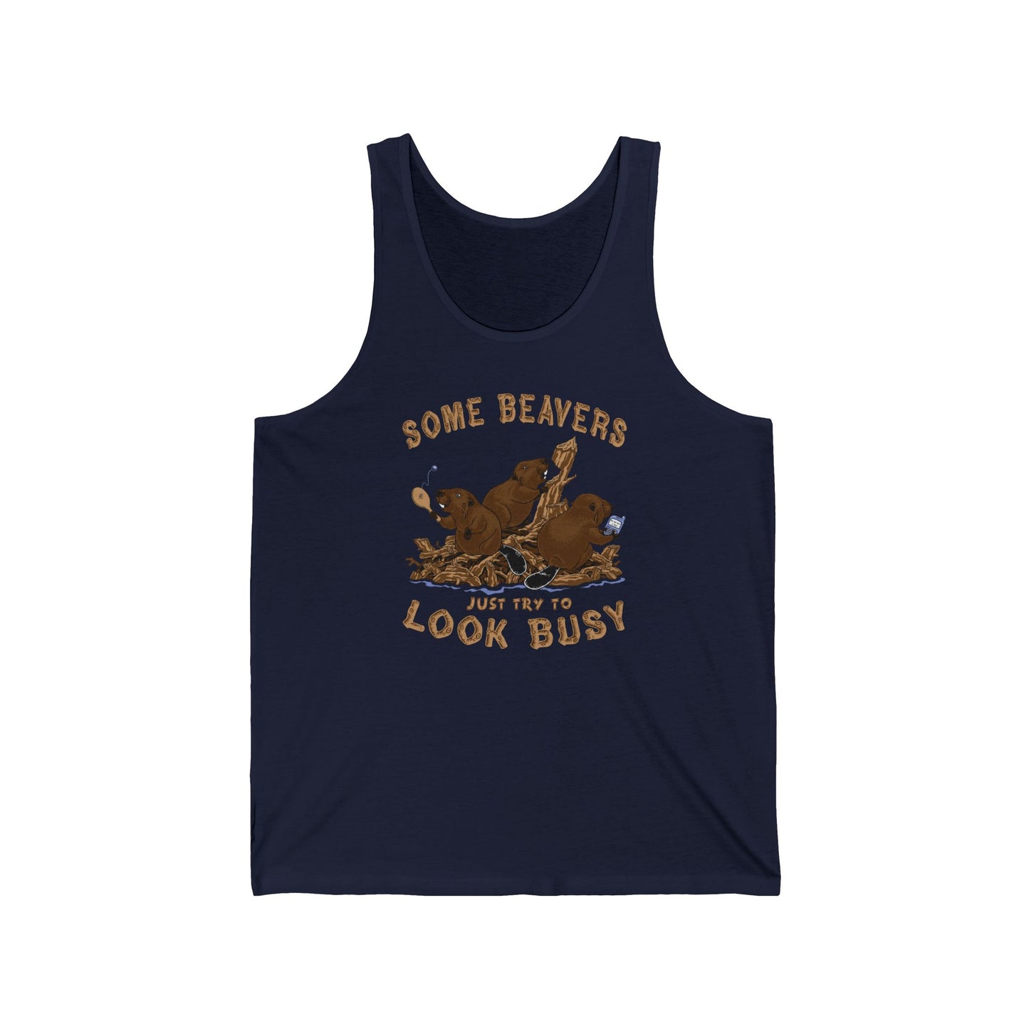 Some Beavers Just Try To Look Busy - Unisex Tank