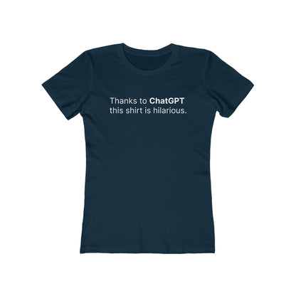 Thanks To Chatgpt This Shirt Is Hilarious. - Women's T-Shirt