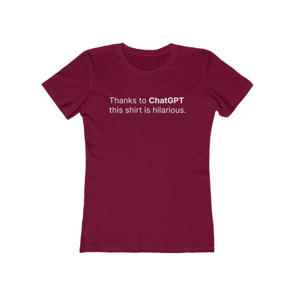 Thanks To Chatgpt This Shirt Is Hilarious. - Women's T-Shirt