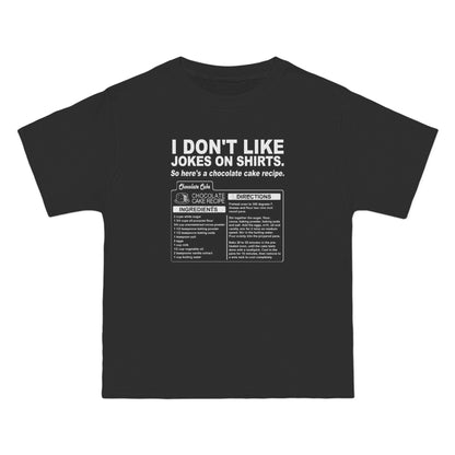 I Don't Like Jokes On Shirts. - Men's Heavyweight T-Shirt