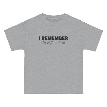 I Remember When Stuff Was Funny - Men's Heavyweight T-Shirt