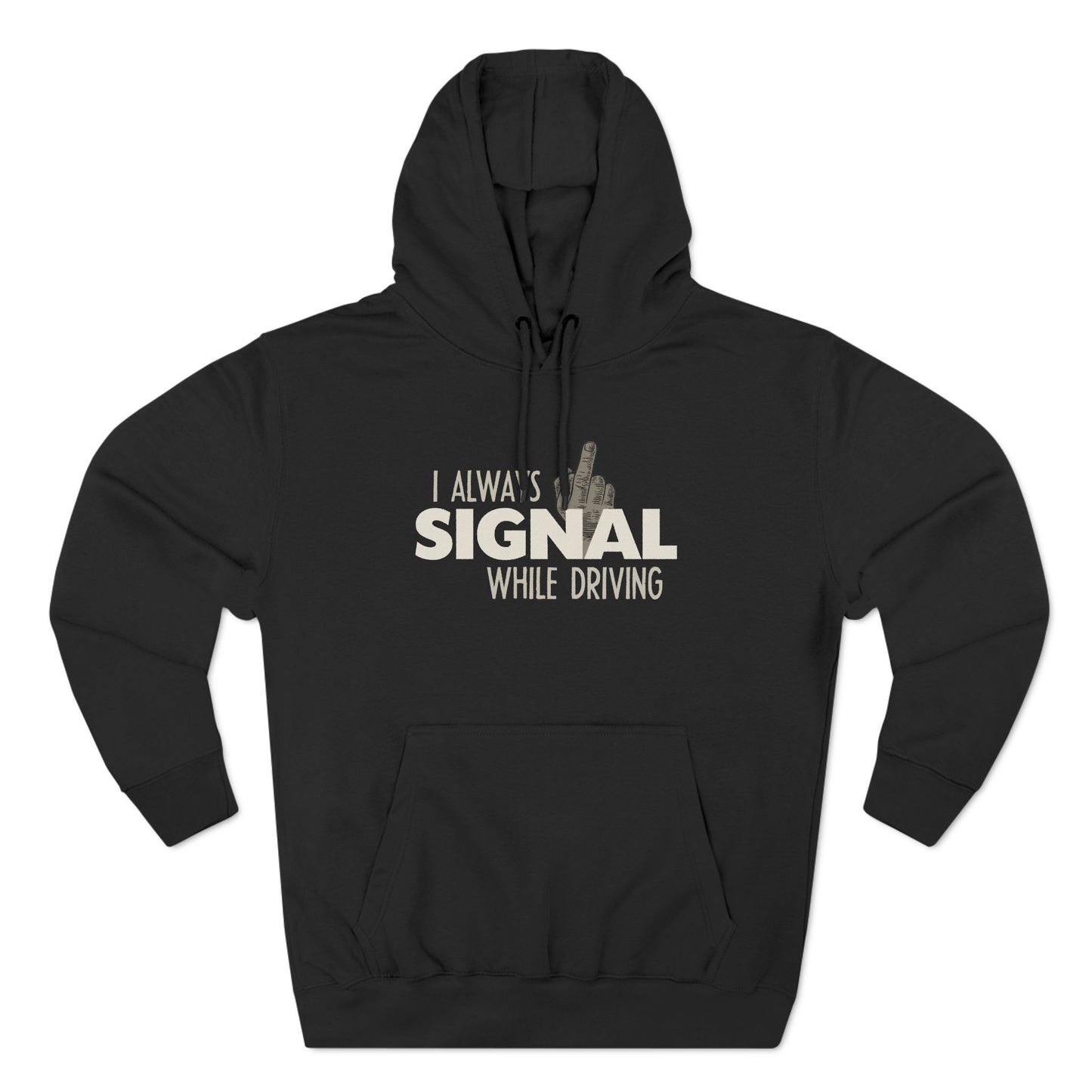 I Always Signal While Driving - Hoodie