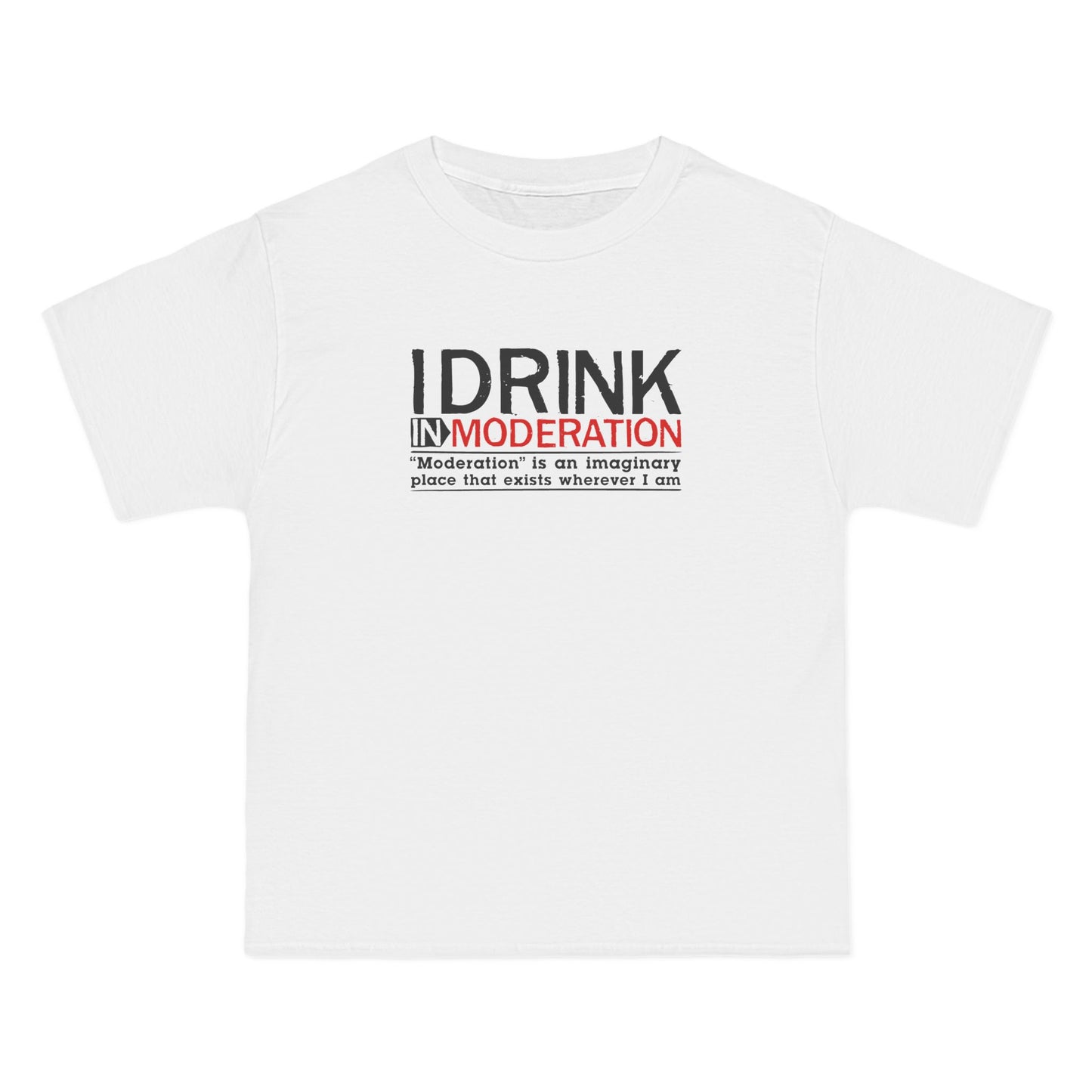 I Drink In Moderation - Men's Heavyweight T-Shirt