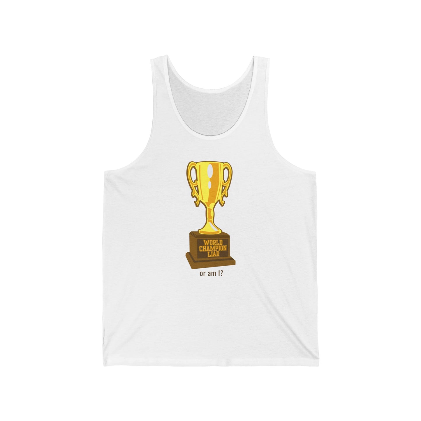 World Champion Liar - Or Am I? - Unisex Tank