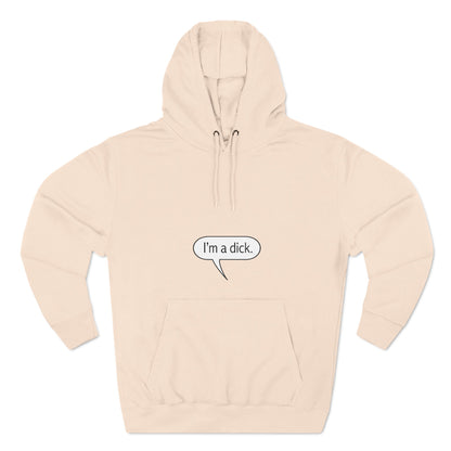 I'm A Dick - Hoodie