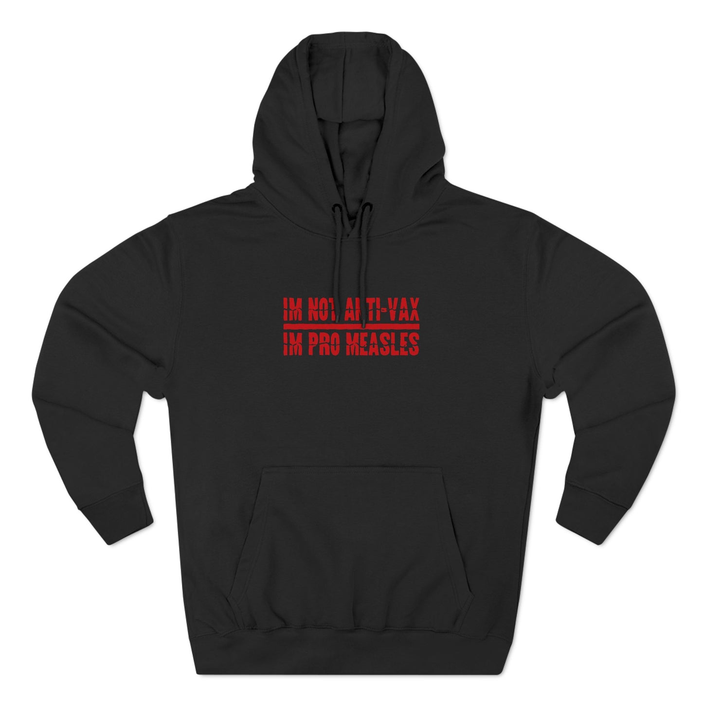 I'm Not Anti-Vax I'm Pro Measles - Hoodie