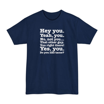 Hey You. Yeah You. No Not You... That Other Guy. - Men's Tall T-Shirt