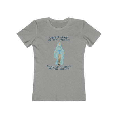 Virgin Mary In The Streets Mary Magdalene In The Sheets - Women's T-Shirt