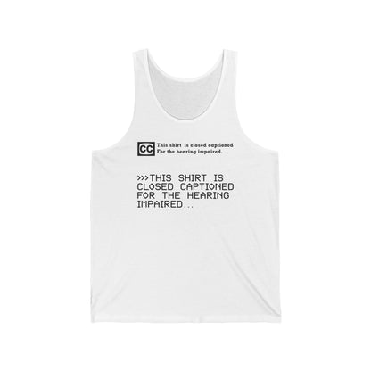 This Shirt Is Closed Captioned For The Hearing Impaired - Unisex Tank
