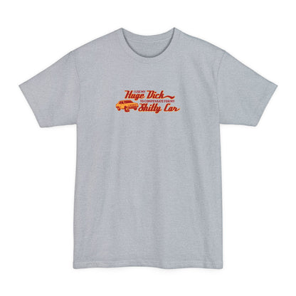 I Use My Huge Dick To Compensate For My Shitty Car - Men's Tall T-Shirt