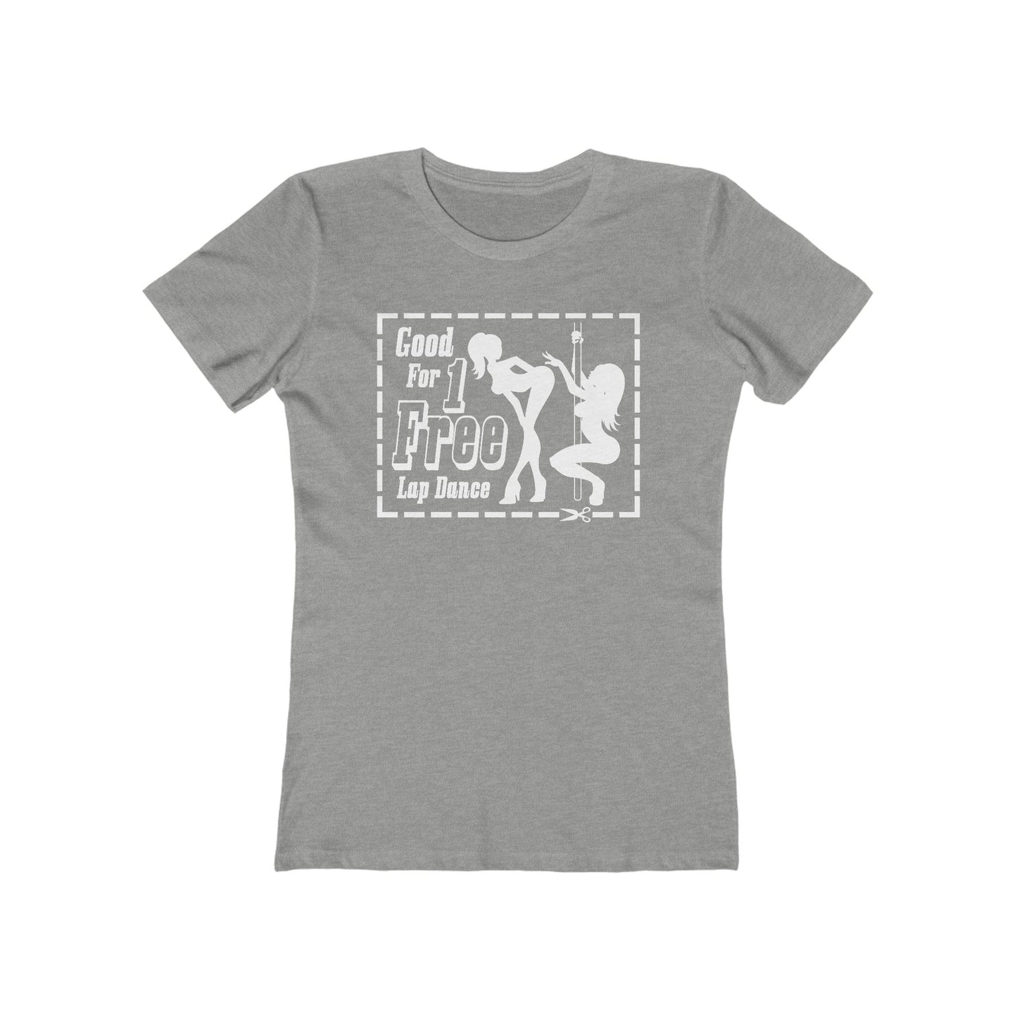 Good For 1 Free Lap Dance - Women’s T-Shirt