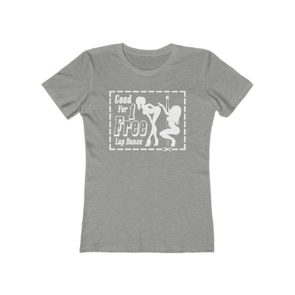 Good For 1 Free Lap Dance - Women’s T-Shirt