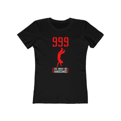 999 - Evil When I Do Handstands - Women’s T-Shirt