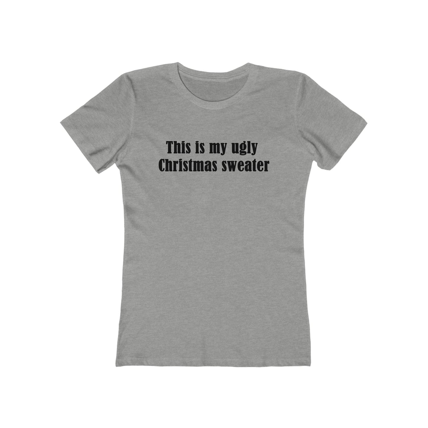 This Is My Ugly Christmas Sweater - Women's T-Shirt