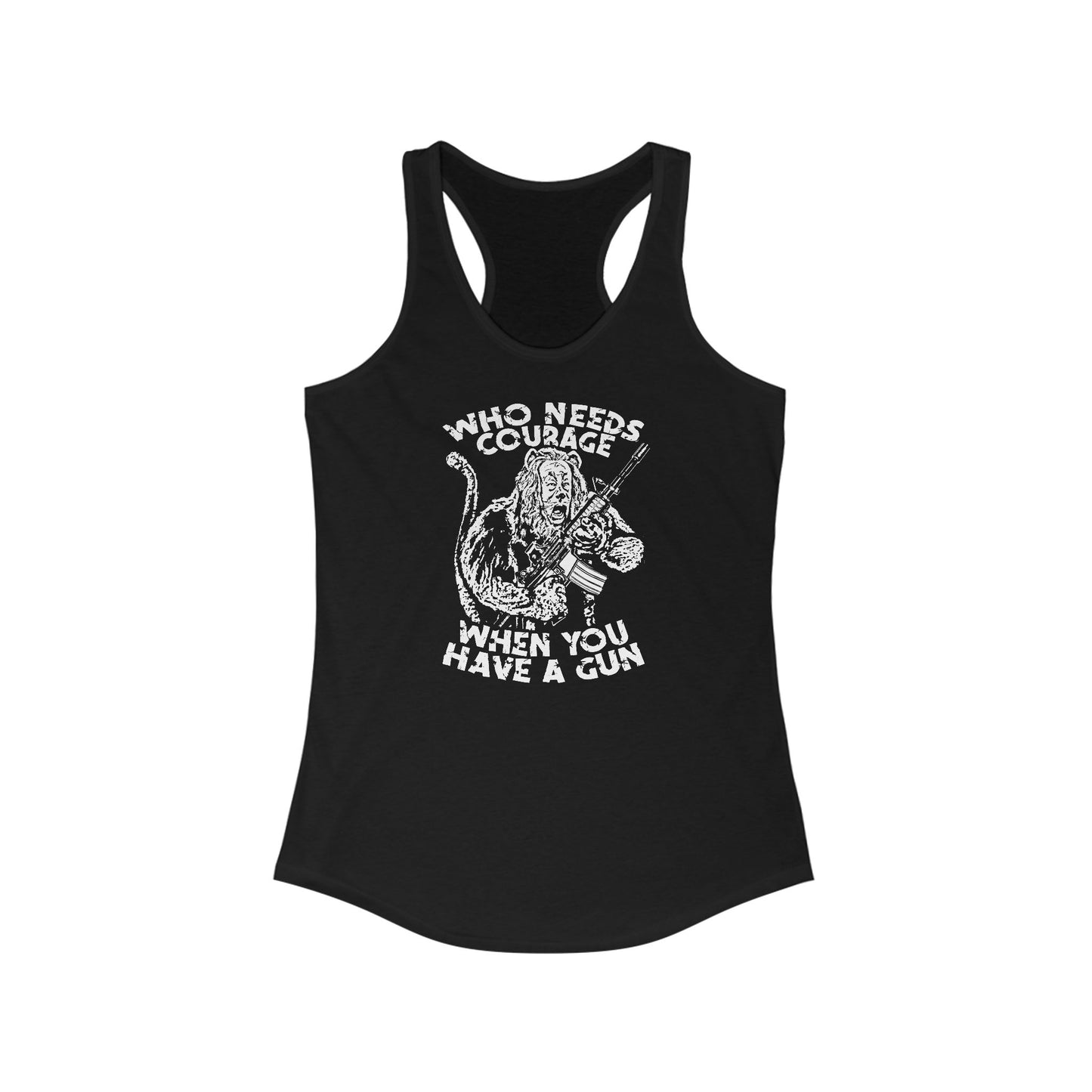 Who Needs Courage When You Have A Gun? - Women's Racerback Tank