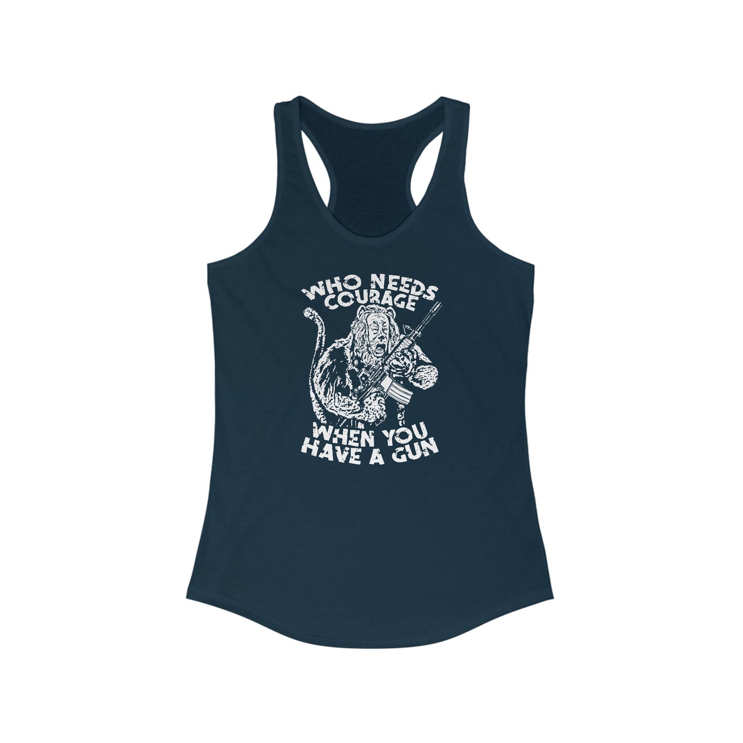Who Needs Courage When You Have A Gun? - Women's Racerback Tank
