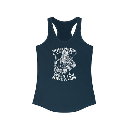 Who Needs Courage When You Have A Gun? - Women's Racerback Tank