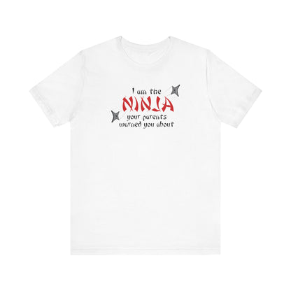 I Am The Ninja Your Parents Warned You About - Men's T-Shirt