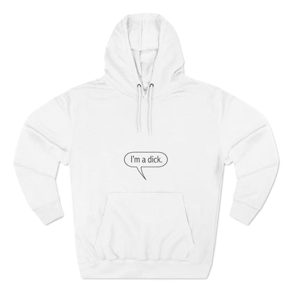 I'm A Dick - Hoodie