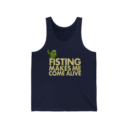 Fisting Makes Me Come Alive (Kermit The Frog) - Unisex Tank
