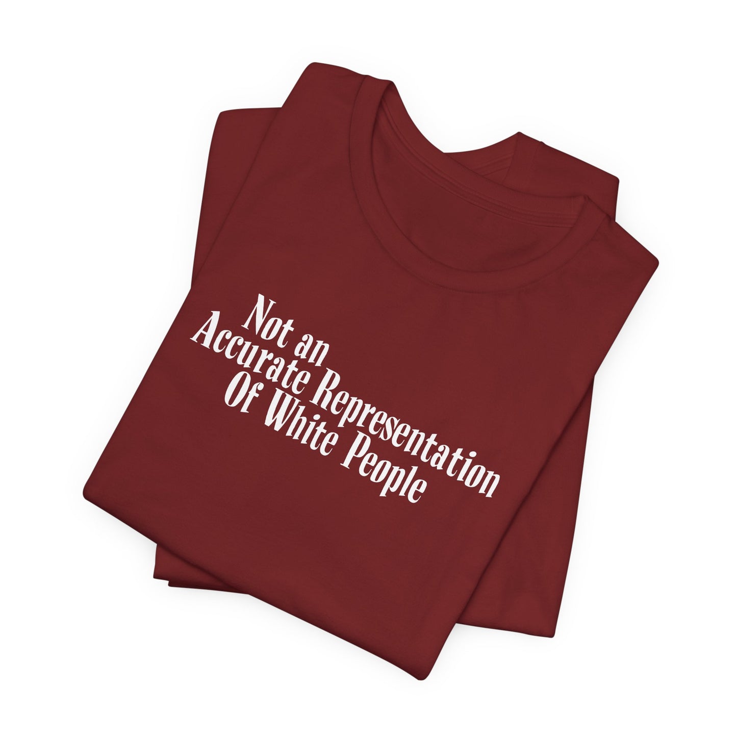Not An Accurate Representation Of White People - Men's T-Shirt