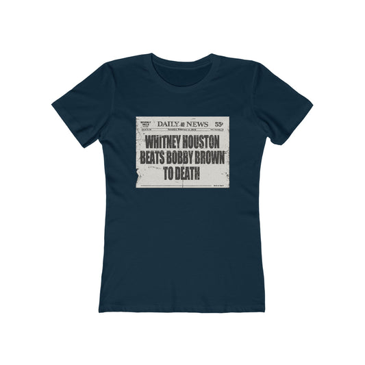 Whitney Houston Beats Bobby Brown To Death - Women’s T-Shirt